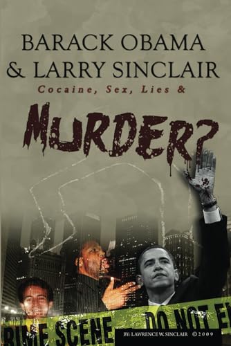 Barack Obama & Larry Sinclair: Cocaine, Sex, Lies & Murder