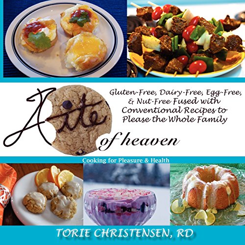 A Bite of Heaven: Gluten free, Dairy free, Egg free, & Nut free Fused with Conventional recipes to please the whole family