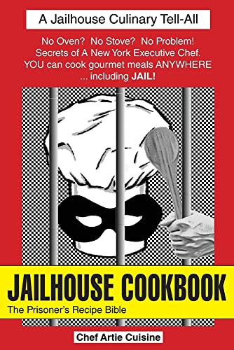 Jailhouse Cookbook: The Prisoner's Recipe Bible