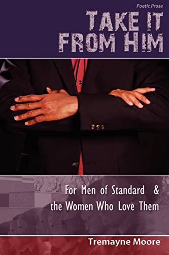 Take It From Him: For Men of Standard & The Women Who Love Them