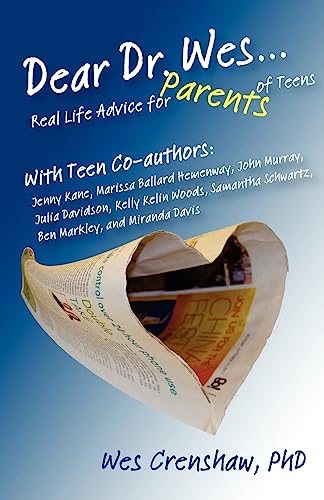 Dear Dr. Wes:Real Life Advice for Parents of Teens