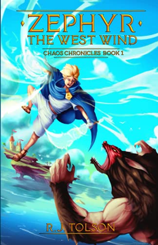 Zephyr The West Wind Final Edition (Chaos Chronicles: Book 1): A Tale of the Passion & Adventure Within Us All