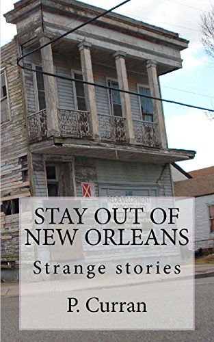 Stay Out of New Orleans: Strange Stories