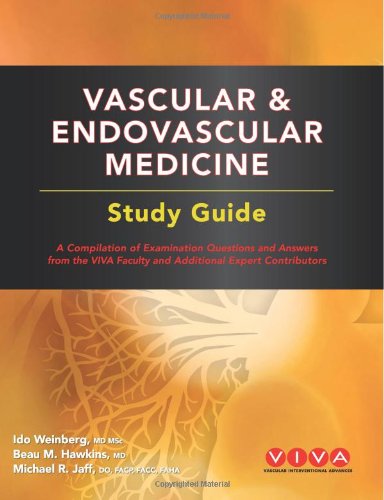 Vascular and Endovascular Medicine Study Guide: A compilation of examination questions and answers from the VIVA Faculty and Additional Expert Contributors