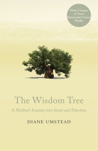 The Wisdom Tree: A Mother's Journey into Israel and Palestine