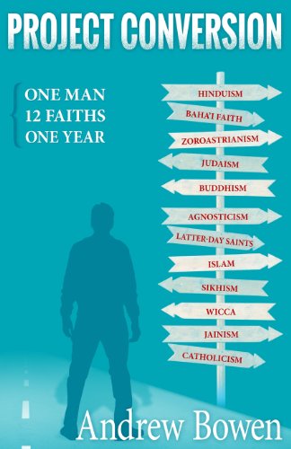 Project Conversion: One Man, 12 Faiths, One Year