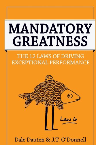 Mandatory Greatness: The 12 Laws of Driving Exceptional Performance