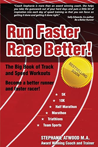 Run Faster Race Better: For 5K, 10K, Half Marathon, Marathon and Triathlons