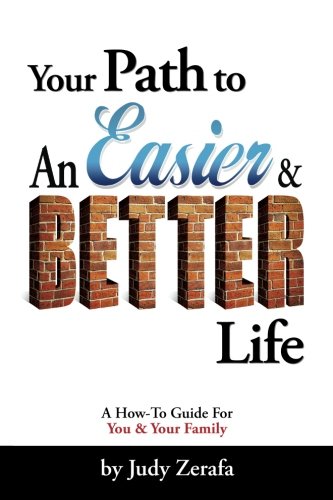 Your Path to An Easier & BETTER Life: A How-To Guide For You and Your Family