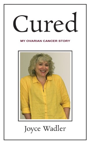 Cured, My Ovarian Cancer Story: 2 (Plucky Cancer Girl Strikes Back)