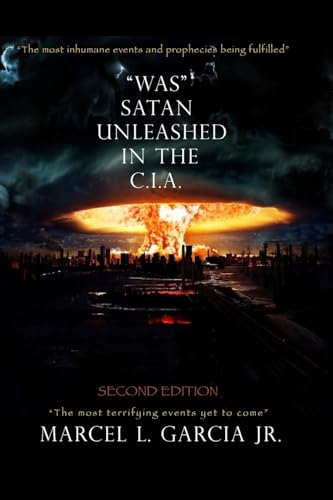 "Was" Satan Unleashed In The C.I.A.: Second Edition