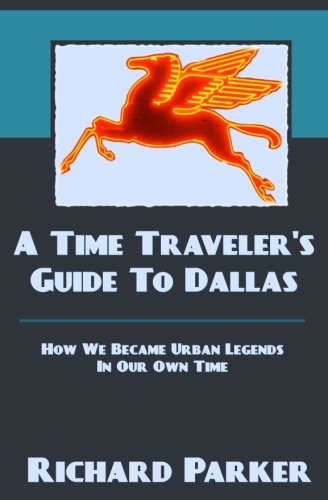 A Time Traveler's Guide To Dallas: How We Became Urban Legends In Our Own Time