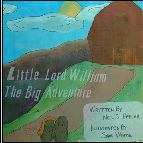 Little Lord William;: The Big Adventure (Little Lord William Le'Spud, Band 1)