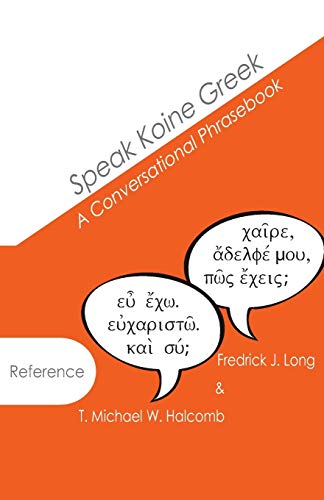 Speak Koine Greek: A Conversational Phrasebook