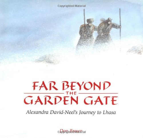 Far Beyond the Garden Gate: Alexandra David-Neel's Journey to Lhasa