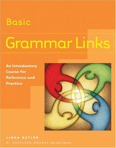 Grammar Links Basic: An Introductory Course For Reference And Practice
