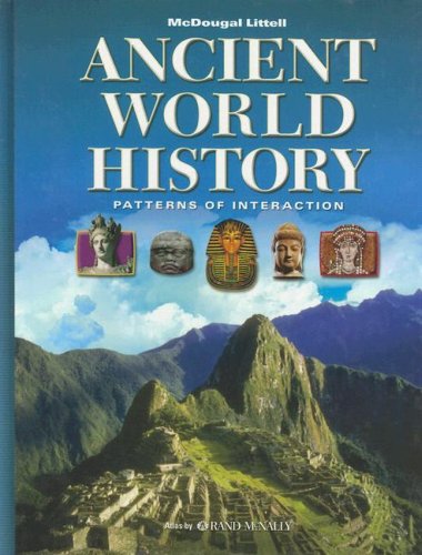 Ancient World History, Grades 9-12 Patterns of Interaction: Mcdougal Littell World History Patterns of Interaction