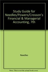 Study Guide for Needles/Powers/Crosson's Financial & Managerial Accounting, 7th