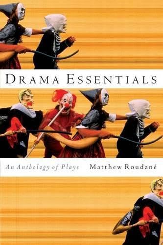 Drama Essentials: An Anthology of Plays