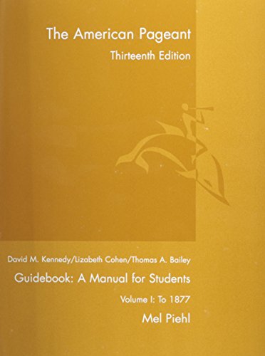 Guidebook for Kennedy/Cohen/Bailey S the American Pageant, Volume I: To 1877, 13th