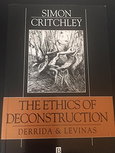 The Ethics of Deconstruction: Derrida and Levinas