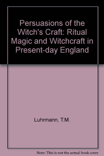 Persuasions of the Witch's Craft: Ritual Magic and Witchcraft in Present-day England