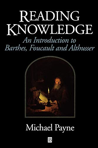Reading Knowledge: An Introduction to Foucault, Barthes and Althusser