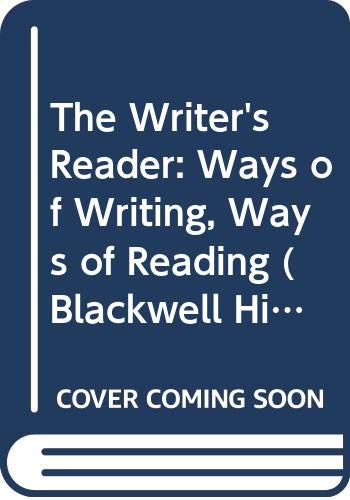 The Writer's Reader: Ways of Writing, Ways of Reading (Blackwell History of Literature)