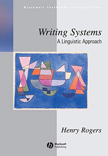 Writing Systems: A Linguistic Approach: 18 (Blackwell Textbooks in Linguistics)