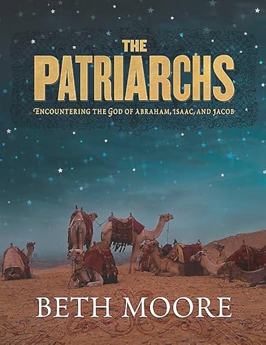 The Patriarchs - Bible Study Book: Encountering the God of Abraham, Isaac, and Jacob