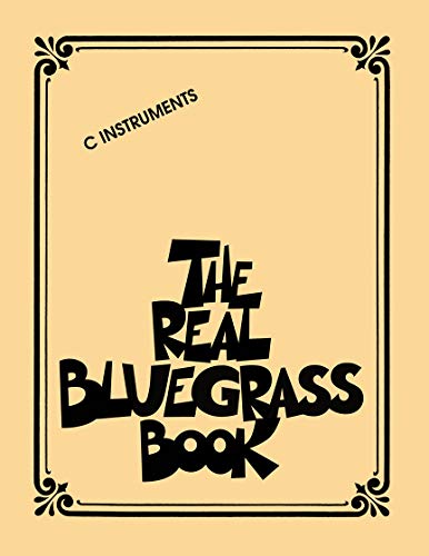 The Real Bluegrass Book C Instruments | Over 300 Bluegrass Songs Including Rocky Top Foggy Mountain Top Wabash Cannonball and Wildwood Flower | Hal Leonard Fake Book for Musicians