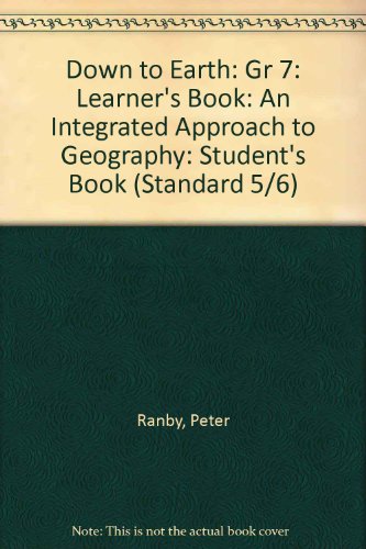 Down to Earth: Gr 7: Learner's Book: An Integrated Approach to Geography