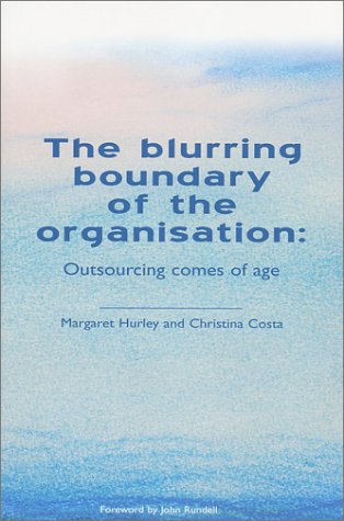 The Blurring Boundary of the Organisation : Outsourcing Comes of Age