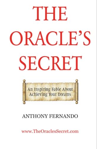 The Oracle's Secret: An Inspiring Fable About Achieving Your Dreams