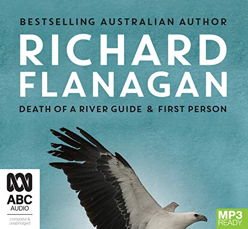 Richard Flanagan Giftpack: Death of a River Guide / First Person [Audio]