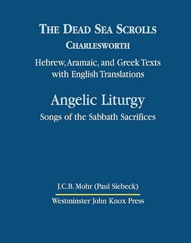The Dead Sea Scrolls, Volume 4B: Angelic Liturgy: Songs of the Sabbath Sacrifices