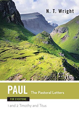 Paul for Everyone: The Pastoral Letters : 1 and 2 Timothy and Titus