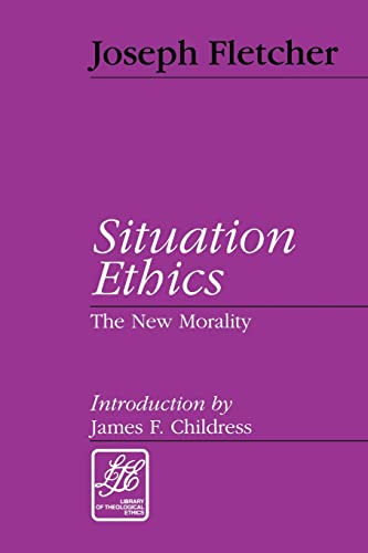 Situation Ethics: The New Morality (Library of Theological Ethics)