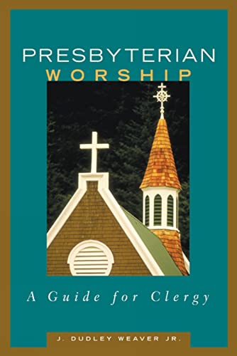 Presbyterian Worship : A Guide for Clergy