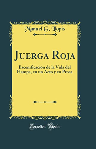 Juerga Roja: Escenificación de la Vida del Hampa, en un Acto y en Prosa (Classic Reprint)