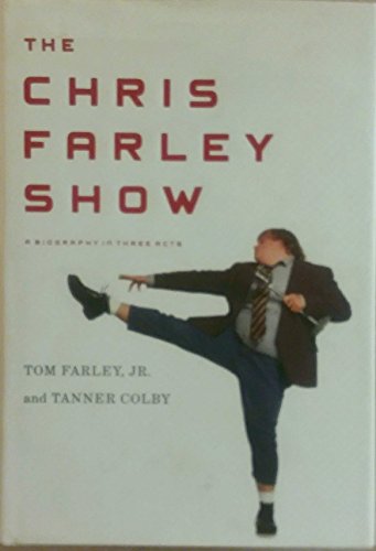 The Chris Farley Show: A Biography in Three Acts