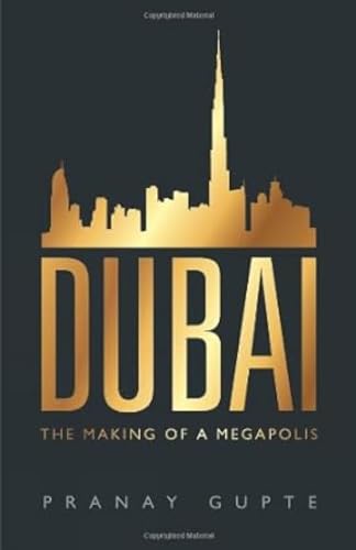 Dubai: The Making Of A Megapolis