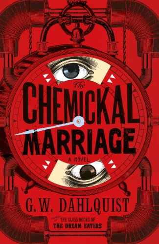 The Chemickal Marriage. Gordon Dahlquist