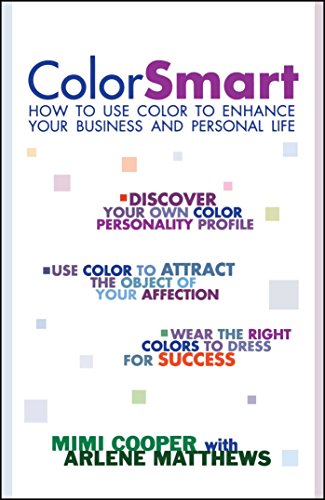 Color Smart: How to Use Color to Enhance Your Business and Personal Life