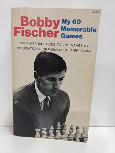 My 60 Memorable Games, Selected and Fully Annotated.