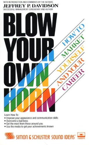 Blow Your Own Horn: How to Market Yourself and Your Career/Cassette