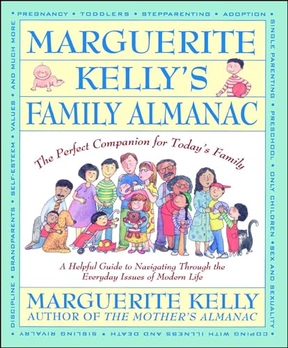 Marguerite Kelly's Family Almanac: The Perfect Companion for Today's Family--a Helpful Guide to Navigating Through