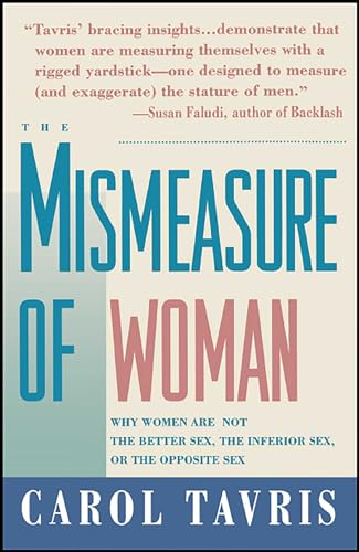 Mismeasure of Woman: Why Women are Not the Better Sex, the Inferior Sex, or the Opposite Sex