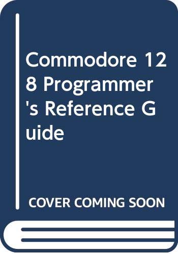 Commodore 128 Reference Guide for Programmers