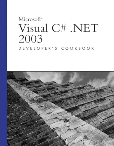 Microsoft Visual C# .NET 2003 Developer's Cookbook (Developer's Library)